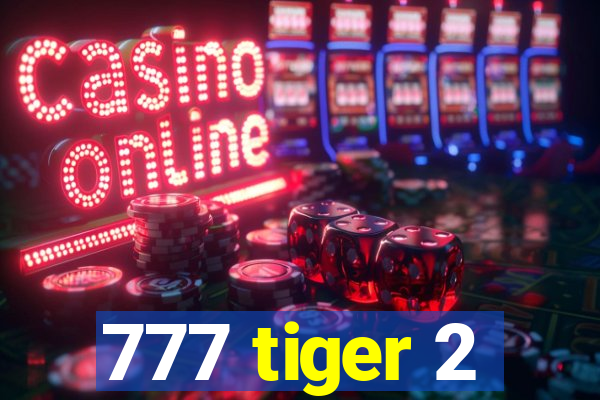 777 tiger 2